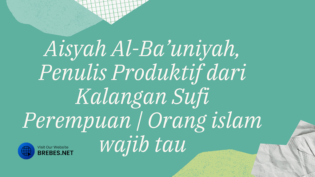 Aisyah Al-Ba’uniyah, Sang Penulis Produktif dari Kalangan Sufi Perempuan | Orang islam wajib tau