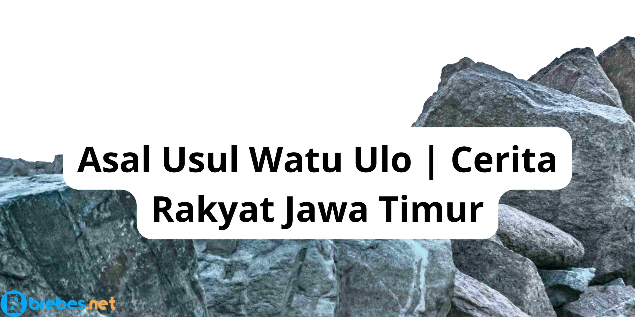 Asal Usul Watu Ulo | Cerita Rakyat Jawa Timur