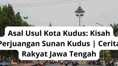 Asal Usul Kota Kudus: Kisah Perjuangan Sunan Kudus