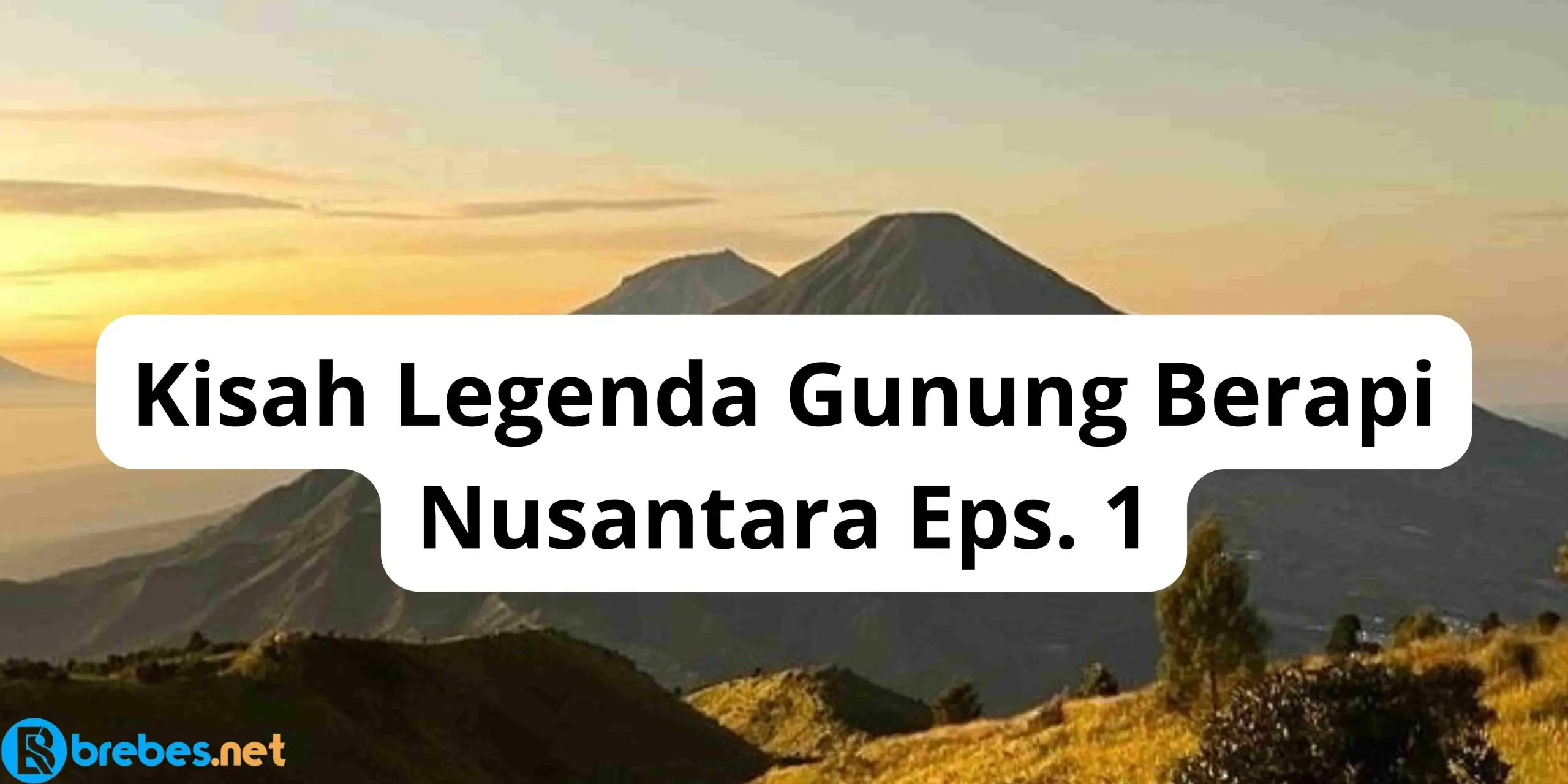 Kisah Legenda Gunung Berapi Nusantara Eps. 1