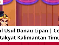 Asal Usul Danau Lipan | Cerita Rakyat Kalimantan Timur