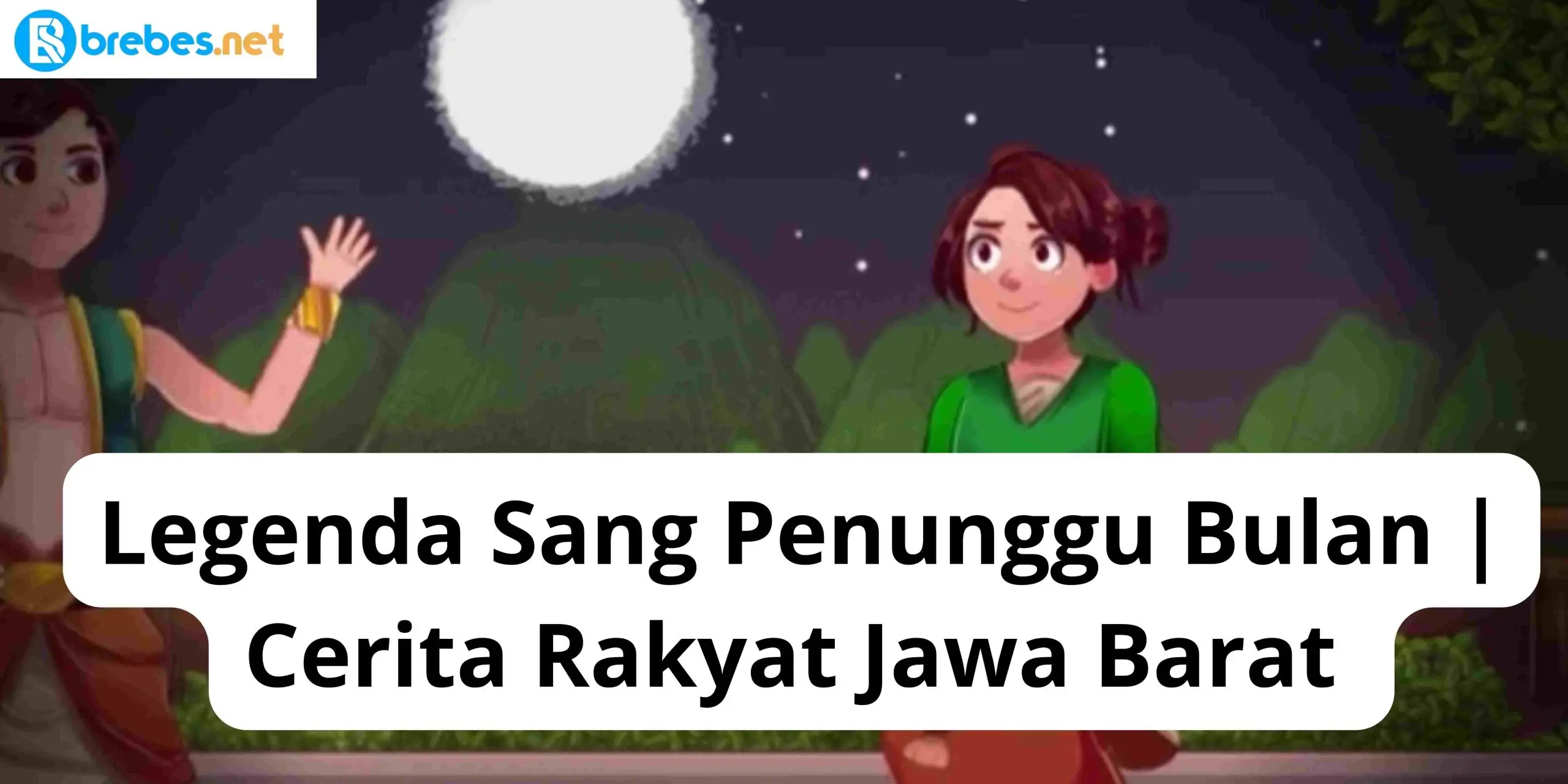 Legenda Sang Penunggu Bulan | Cerita Rakyat Jawa Barat