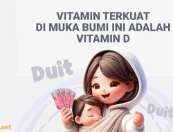 Vitamin Terkuat di Bumi Adalah Vitamin D, Yaitu Duit